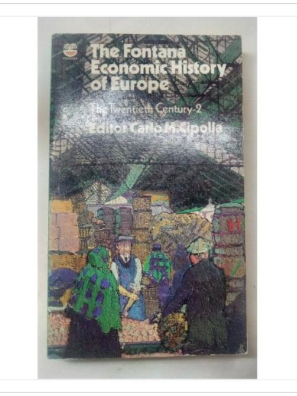 The Fontana Economic History of Europe The Twentieth Century 2 Fontana PB